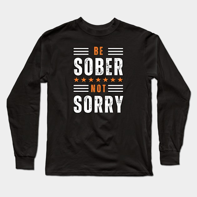 Be Sober Not Sorry Long Sleeve T-Shirt by SOS@ddicted